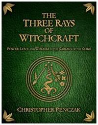 Three Rays of Witchcraft, Christopher Penczak  